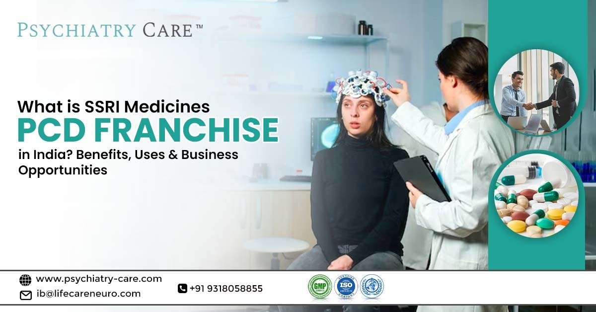 What is the SSRI Medicines PCD Franchise in India? Benefits, Uses & Business Opportunities?